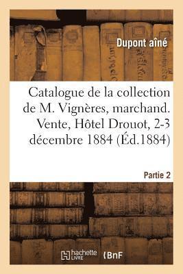 bokomslag Catalogue de la Collection de Feu M. Vignres, Marchand. Vente, Htel Drouot, 2-3 Dcembre 1884