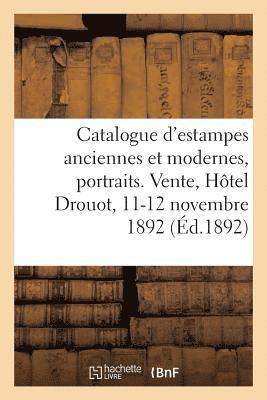 Catalogue d'Estampes Anciennes Et Modernes, Portraits. Vente, Htel Drouot, 11-12 Novembre 1892 1