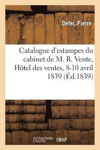 bokomslag Catalogue d'Une Collection d'Estampes, Dessins Du Cabinet de M. R.