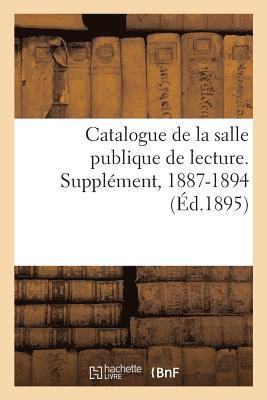 bokomslag Catalogue de la Salle Publique de Lecture. Supplément, 1887-1894