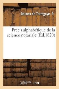 bokomslag Precis Alphabetique de la Science Notariale. Definition de Mots Qu'il Est Essentiel de Connaitre