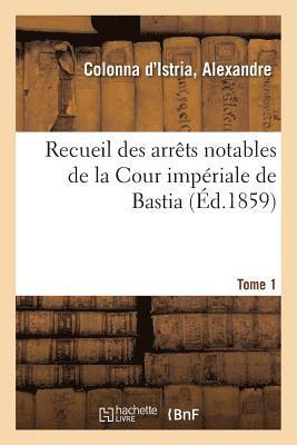 bokomslag Recueil Des Arrts Notables de la Cour Impriale de Bastia. Tome 1