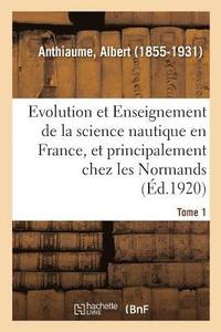 bokomslag Evolution Et Enseignement de la Science Nautique En France Et Principalement Chez Les Normands
