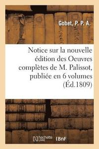 bokomslag Notice Sur La Nouvelle Edition Des Oeuvres Completes de M. Palissot, Publiee En 6 Volumes