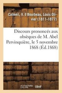 bokomslag Discours Prononces Aux Obseques de M. Abel Pervinquiere, Le 5 Novembre 1868