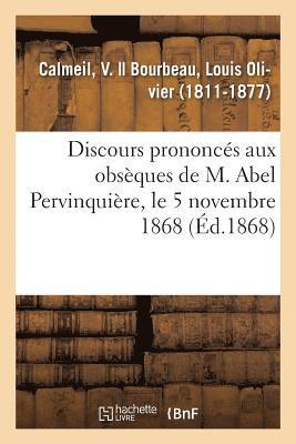 bokomslag Discours Prononces Aux Obseques de M. Abel Pervinquiere, Le 5 Novembre 1868