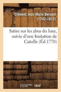 bokomslag Satire Sur Les Abus Du Luxe, Suivie d'Une Imitation de Catulle