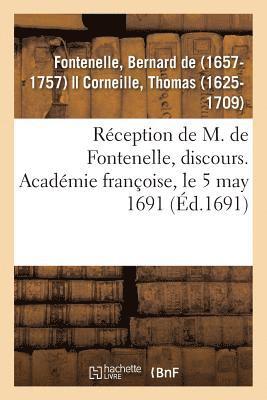 bokomslag Rception de M. de Fontenelle, Discours. Acadmie Franoise, Le 5 May 1691