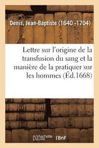 bokomslag Lettre crite  Monsieur Sorbire, Touchant l'Origine de la Transfusion Du Sang