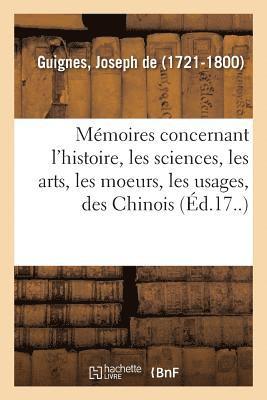 bokomslag Mmoires Concernant l'Histoire, Les Sciences, Les Arts, Les Moeurs, Les Usages, Des Chinois