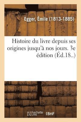 bokomslag Histoire Du Livre Depuis Ses Origines Jusqu' Nos Jours. 3e dition