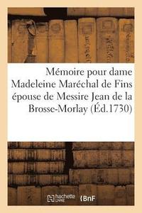 bokomslag Memoire Pour Dame Madeleine Marechal de Fins Epouse de Messire Jean de la Brosse-Morlay