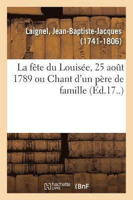 bokomslag Fête Du Louisée, 25 Août 1789 Ou Chant d'Un Père de Famille