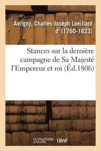 bokomslag Stances Sur La Derniere Campagne de Sa Majeste l'Empereur Et Roi