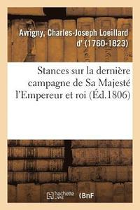bokomslag Stances Sur La Dernière Campagne de Sa Majesté l'Empereur Et Roi