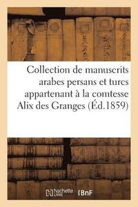 bokomslag Collection de Manuscrits Arabes Persans Et Turcs Appartenant A La Comtesse Alix Des Granges