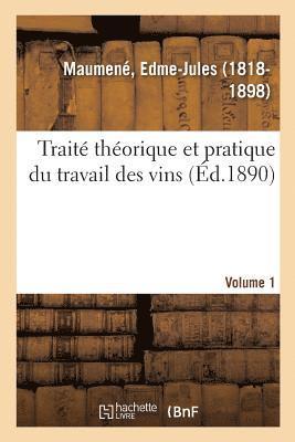 Trait Thorique Et Pratique Du Travail Des Vins. Volume 1 1