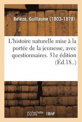 bokomslag L'Histoire Naturelle Mise À La Portée de la Jeunesse, Avec Questionnaires. 51e Édition