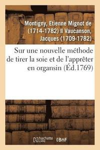 bokomslag Sur Une Nouvelle Méthode de Tirer La Soie Et de l'Apprêter En Organsin