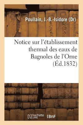 Notice Sur l'Établissement Thermal Des Eaux de Bagnoles de l'Orne
