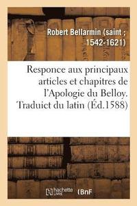 bokomslag Responce Aux Principaux Articles Et Chapitres de l'Apologie Du Belloy, Faulsement Et  Faux Tiltre