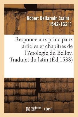 Responce Aux Principaux Articles Et Chapitres de l'Apologie Du Belloy, Faulsement Et À Faux Tiltre
