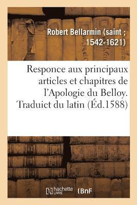 Responce Aux Principaux Articles Et Chapitres de l'Apologie Du Belloy, Faulsement Et  Faux Tiltre 1