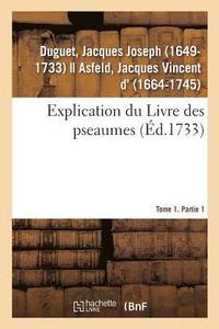 bokomslag Explication Du Livre Des Pseaumes, O Selon La Mthode Des Saints Peres, l'On s'Attache  Dcouvrir