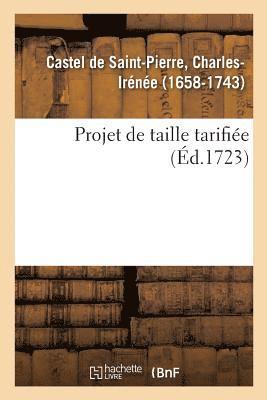 bokomslag Projet de Taille Tarifiée, Pour Faire Cesser Les Maux Que Causent En France