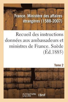 bokomslag Recueil Des Instructions Donnes Aux Ambassadeurs Et Ministres de France. Tome 2. Sude