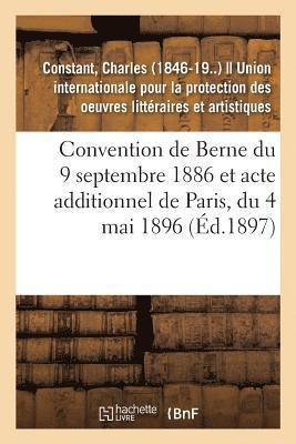 Convention de Berne Du 9 Septembre 1886 Et Acte Additionnel de Paris, Du 4 Mai 1896 1