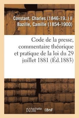 Code de la Presse, Commentaire Thorique Et Pratique de la Loi Du 29 Juillet 1881 1