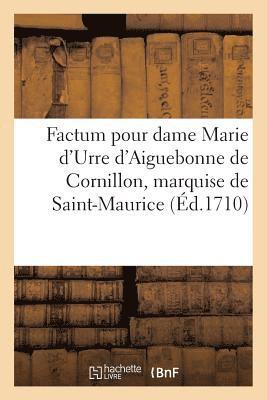 Factum Pour Dame Marie d'Urre d'Aiguebonne de Cornillon, Marquise de Saint-Maurice 1