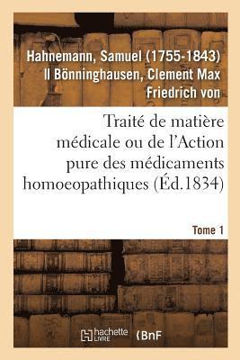 bokomslag Traité de Matière Médicale Ou de l'Action Pure Des Médicaments Homoeopathiques. Tome 1