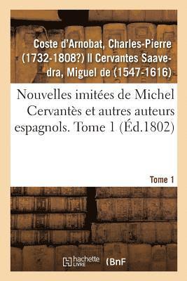bokomslag Nouvelles Imitées de Michel Cervantès Et Autres Auteurs Espagnols. Tome 1