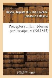 bokomslag Preceptes Sur La Medecine Par Les Vapeurs