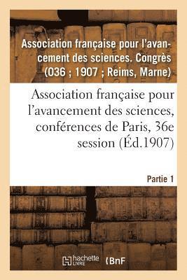 Association Francaise Pour l'Avancement Des Sciences, Conferences de Paris, 36e Session 1