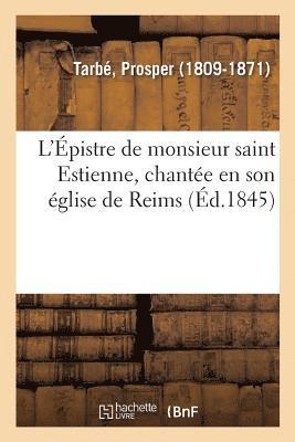 bokomslag L'pistre de Monsieur Saint Estienne, Chante En Son glise de Reims