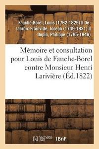 bokomslag Mmoire Et Consultation Pour Louis de Fauche-Borel, Conseiller Gnral Et Conseiller de Lgation