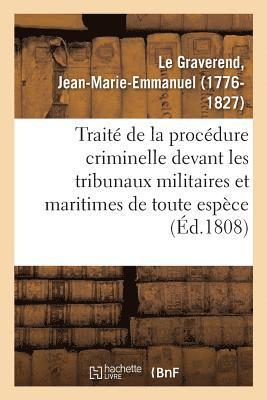 Trait de la Procdure Criminelle Devant Les Tribunaux Militaires Et Maritimes de Toute Espce 1