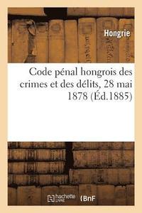bokomslag Code Pnal Hongrois Des Crimes Et Des Dlits, 28 Mai 1878