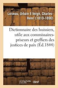 bokomslag Dictionnaire Des Huissiers, Ouvrage galement Utile Aux Commissaires-Priseurs