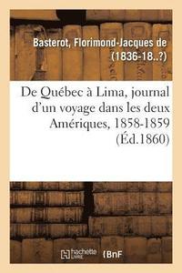bokomslag de Qubec  Lima, Journal d'Un Voyage Dans Les Deux Amriques, 1858-1859