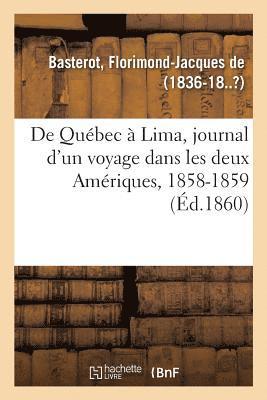 bokomslag de Qubec  Lima, Journal d'Un Voyage Dans Les Deux Amriques, 1858-1859