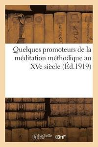 bokomslag Quelques Promoteurs de la Méditation Méthodique Au Quinzième Siècle