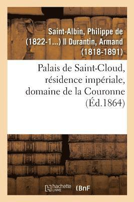 bokomslag Palais de Saint-Cloud, Résidence Impériale, Domaine de la Couronne