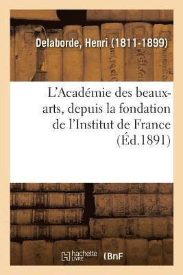 L'Acadmie Des Beaux-Arts, Depuis La Fondation de l'Institut de France 1