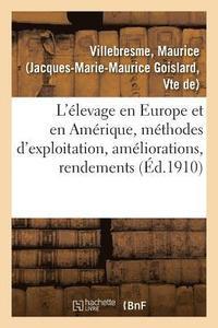 bokomslag L'Elevage En Europe Et En Amerique, Methodes d'Exploitation, Ameliorations, Rendements