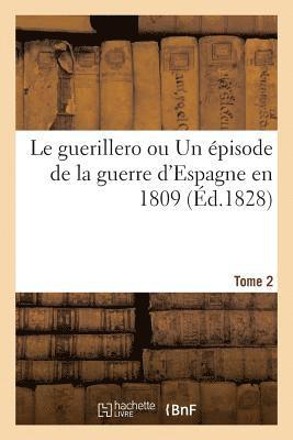 Le guerillero ou Un episode de la guerre d'Espagne en 1809. Tome 2 1