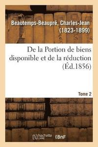 bokomslag de la Portion de Biens Disponible Et de la Rduction. Tome 2